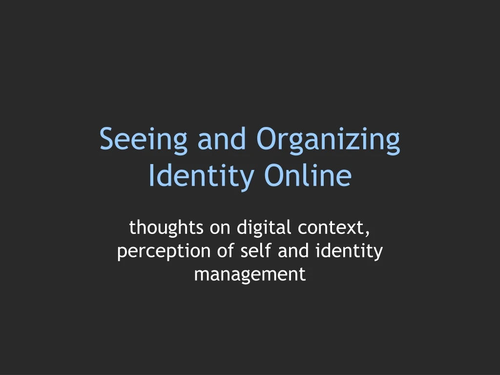 seeing and organizing identity online