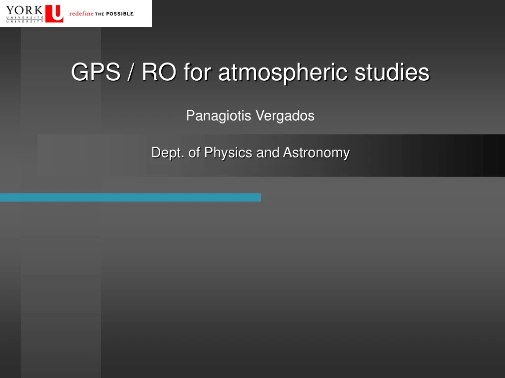gps ro for atmospheric studies panagiotis vergados dept of physics and astronomy