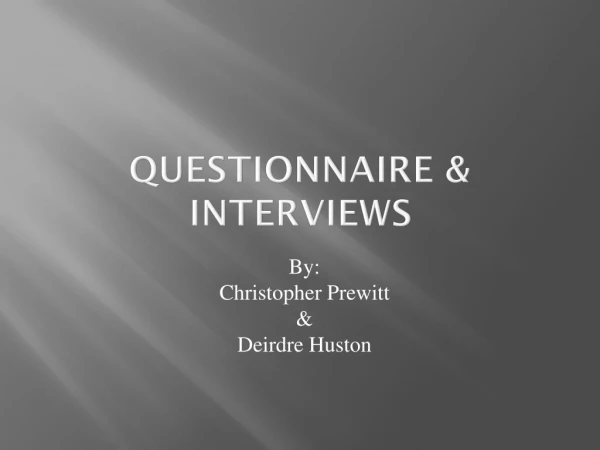 Questionnaire &amp; Interviews