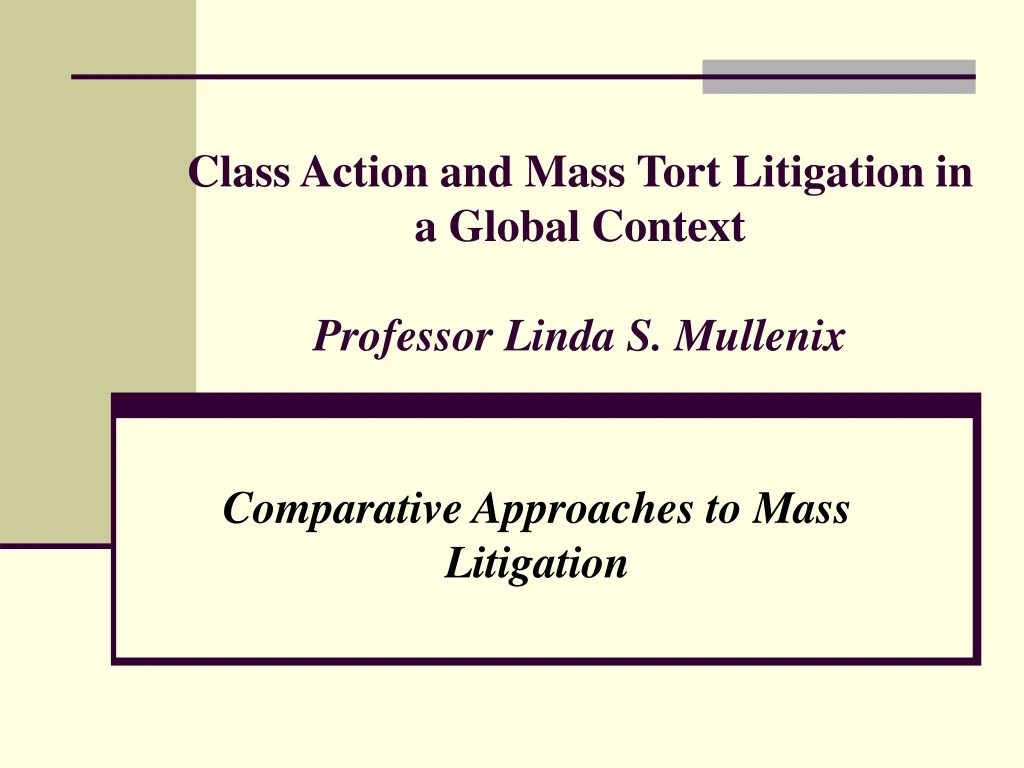 class action and mass tort litigation in a global context professor linda s mullenix