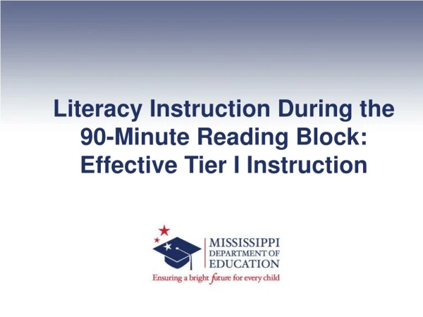 Literacy Instruction During the  90-Minute Reading Block: Effective Tier I Instruction