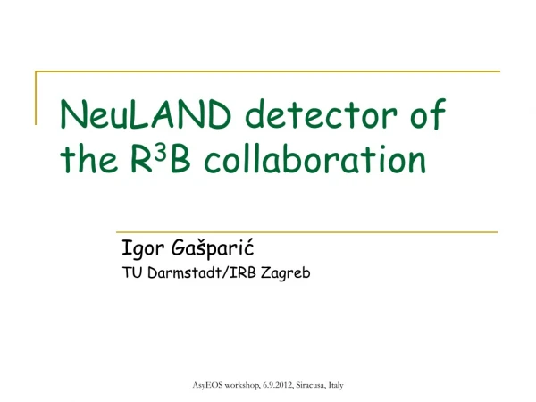 NeuLAND detector of the R 3 B collaboration