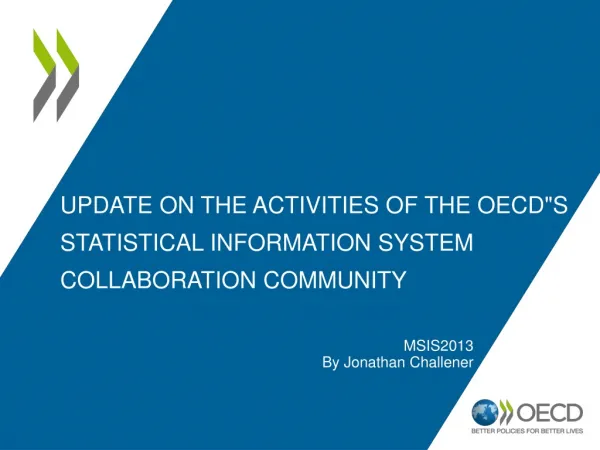 Update on the activities of The OECD&quot;s Statistical Information System Collaboration Community
