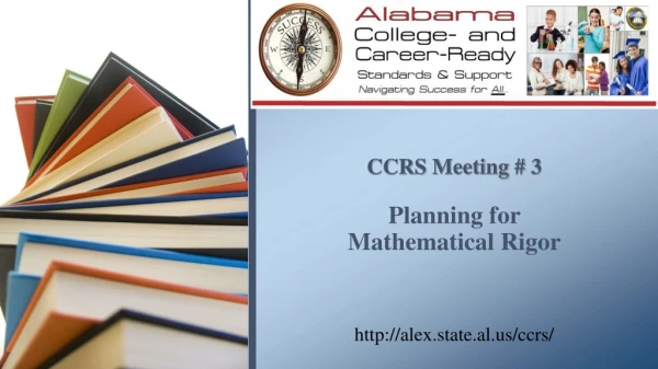 CCRS Meeting # 3 Planning for Mathematical Rigor
