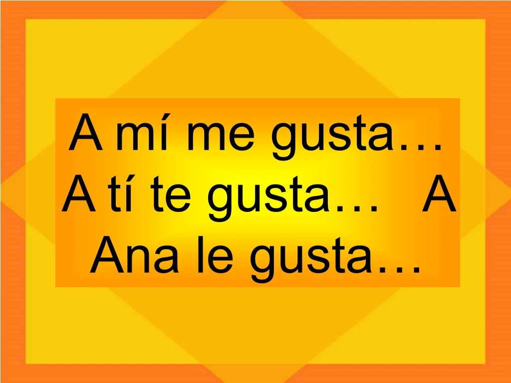 a m me gusta a t te gusta a ana le gusta