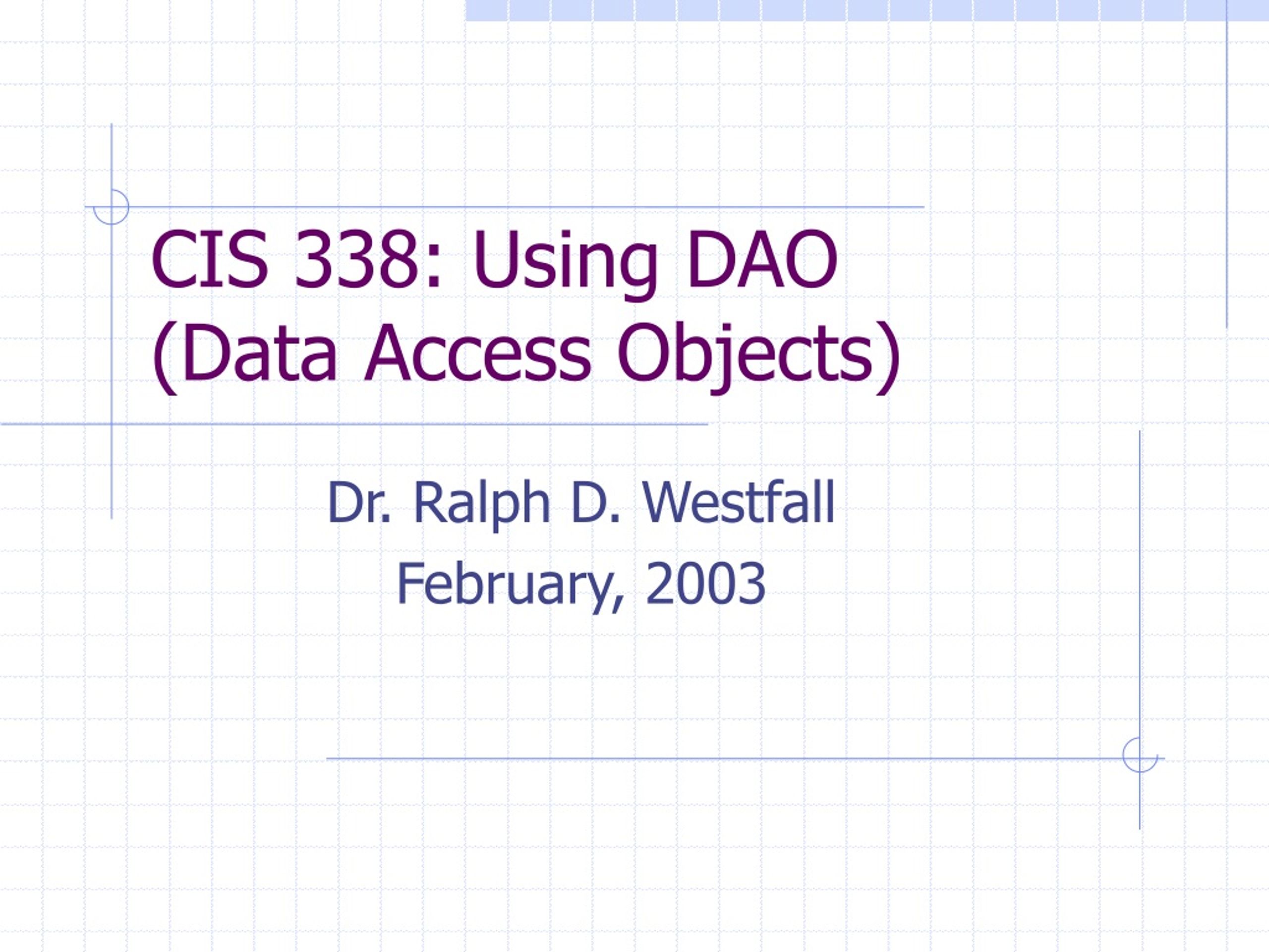 PPT - CIS 338: Using DAO (Data Access Objects) PowerPoint Presentation ...