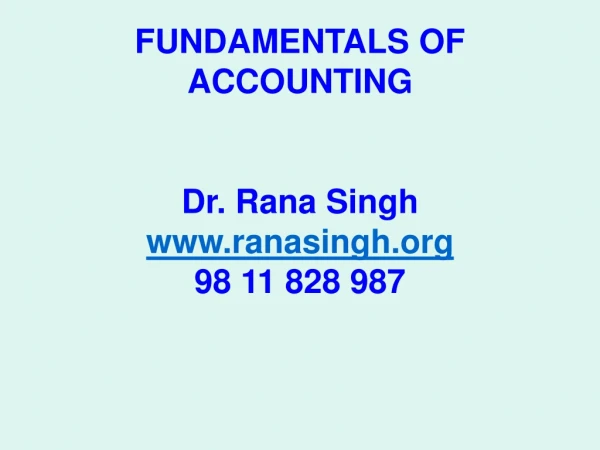 FUNDAMENTALS OF  ACCOUNTING Dr. Rana Singh ranasingh 98 11 828 987