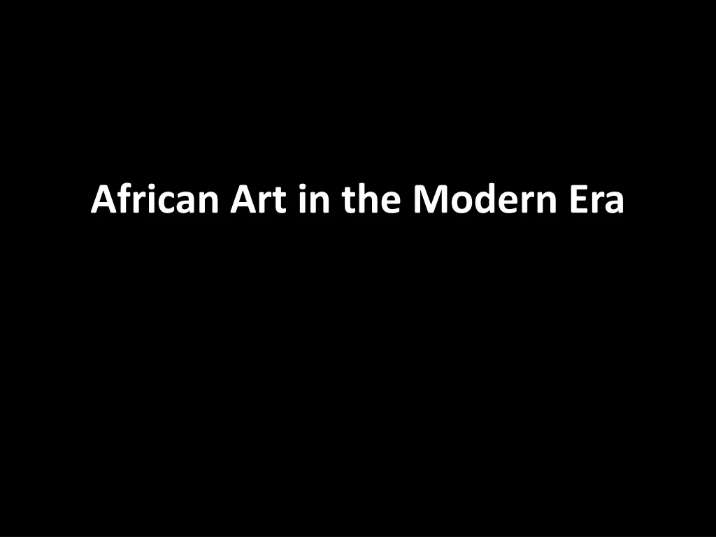 african art in the modern era