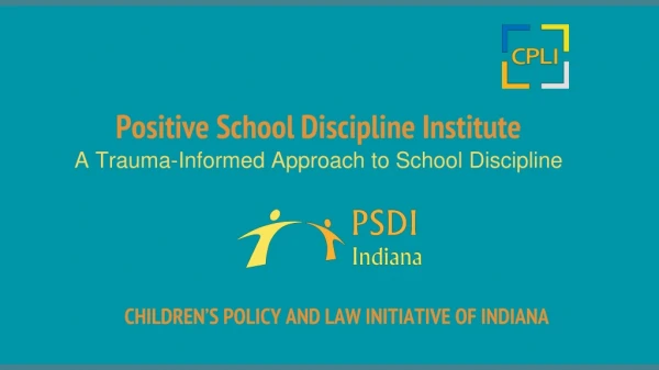 Positive School Discipline Institute A Trauma-Informed Approach to School Discipline