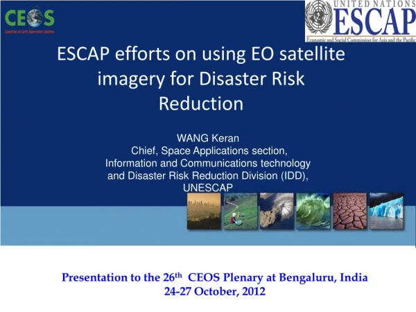 ESCAP efforts on using EO satellite imagery for Disaster Risk Reduction