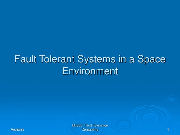 Fault Tolerant Systems in a Space Environment