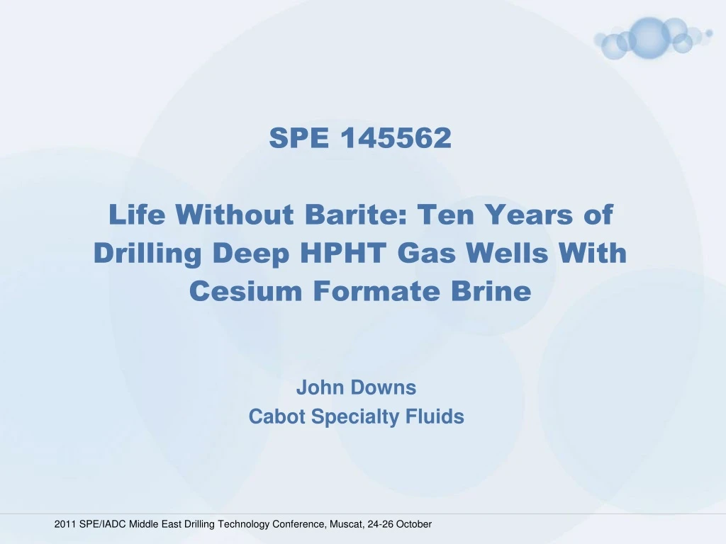 spe 145562 life without barite ten years of drilling deep hpht gas wells with cesium formate brine