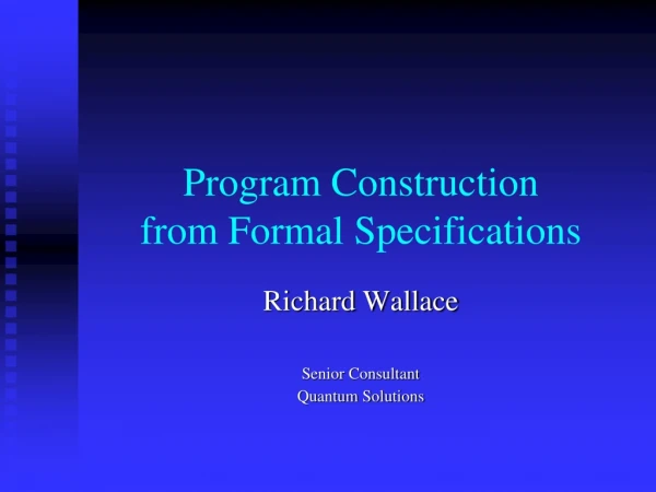Program Construction from Formal Specifications