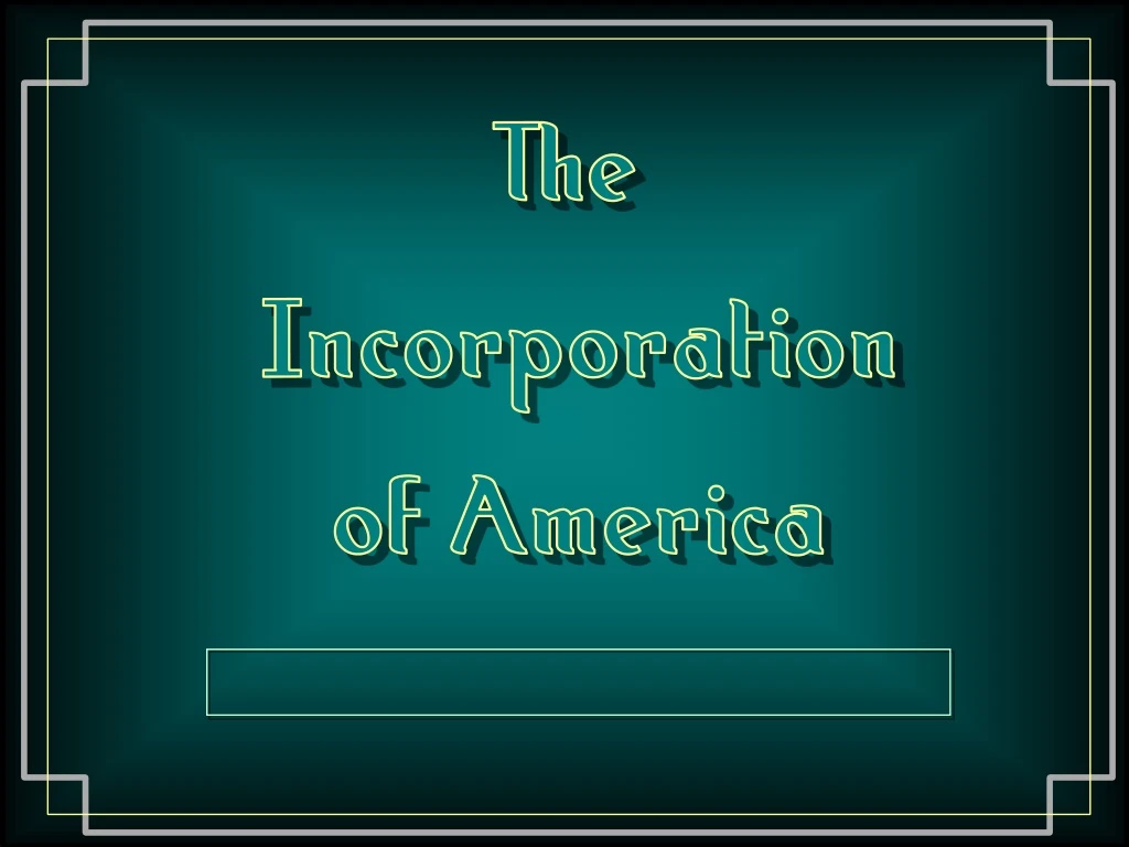 the incorporation of america