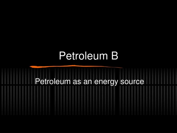 Petroleum B