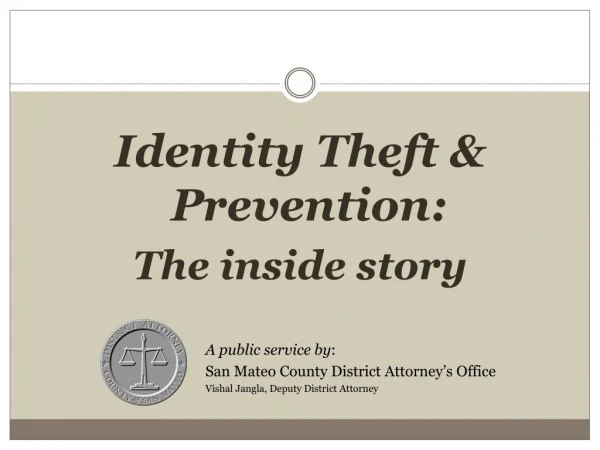 Identity Theft &amp; Prevention: The inside story A public service by :