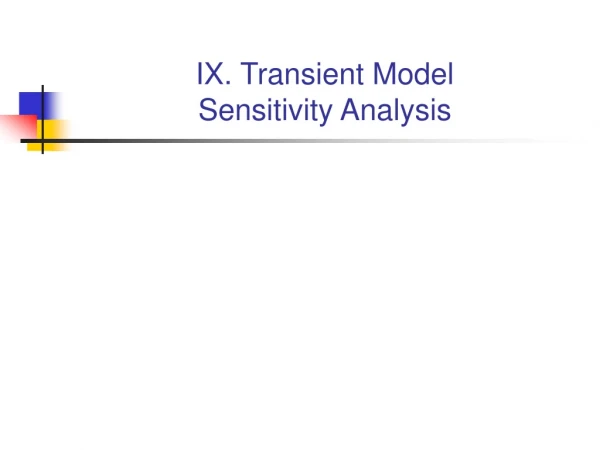 IX. Transient Model Sensitivity Analysis
