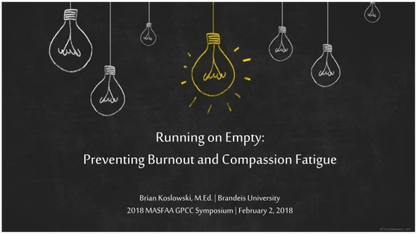 Running on Empty:   Preventing Burnout and Compassion Fatigue