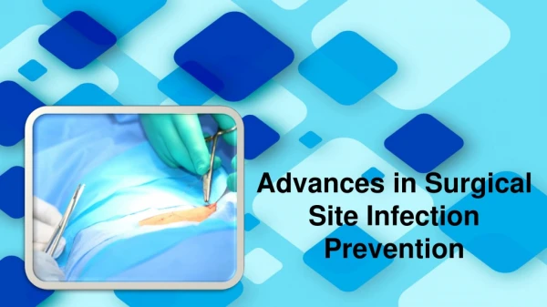Advances in Surgical Site Infection Prevention