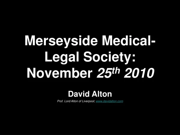 Merseyside Medical-Legal Society: November  25 th  2010