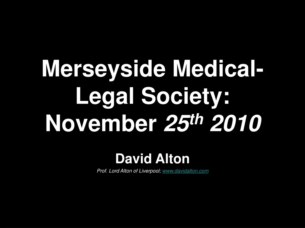 merseyside medical legal society november 25 th 2010