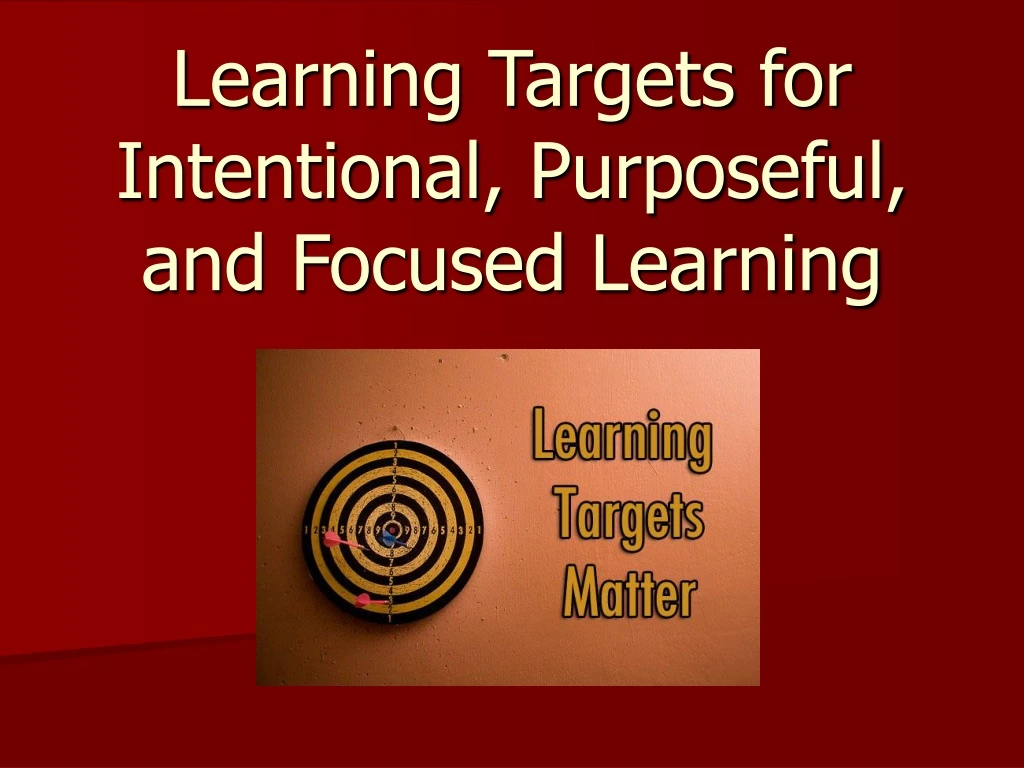 learning targets for intentional purposeful and focused learning