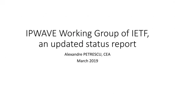 IPWAVE Working Group of IETF, an updated status report