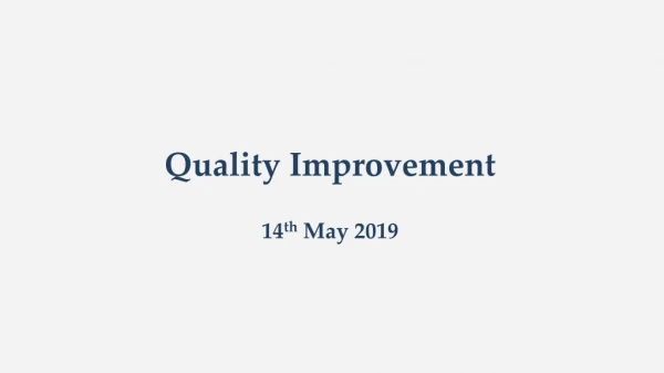 Quality Improvement 14 th  May 2019