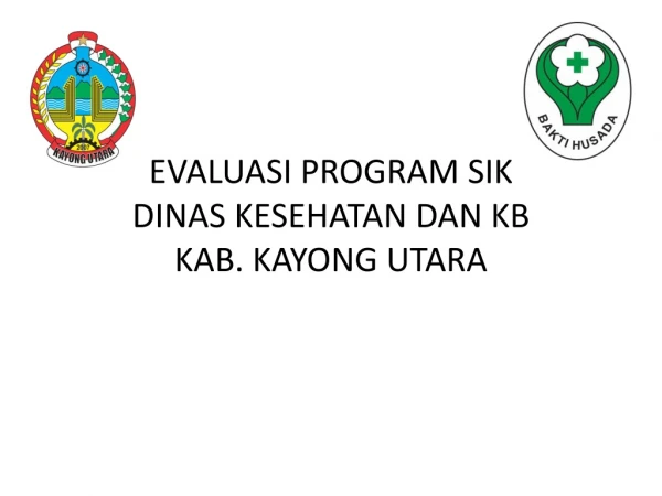 EVALUASI PROGRAM SIK DINAS KESEHATAN DAN KB  KAB. KAYONG UTARA