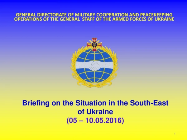 Briefing on the Situation in the South-East  of Ukraine (05 – 10.05.2016)