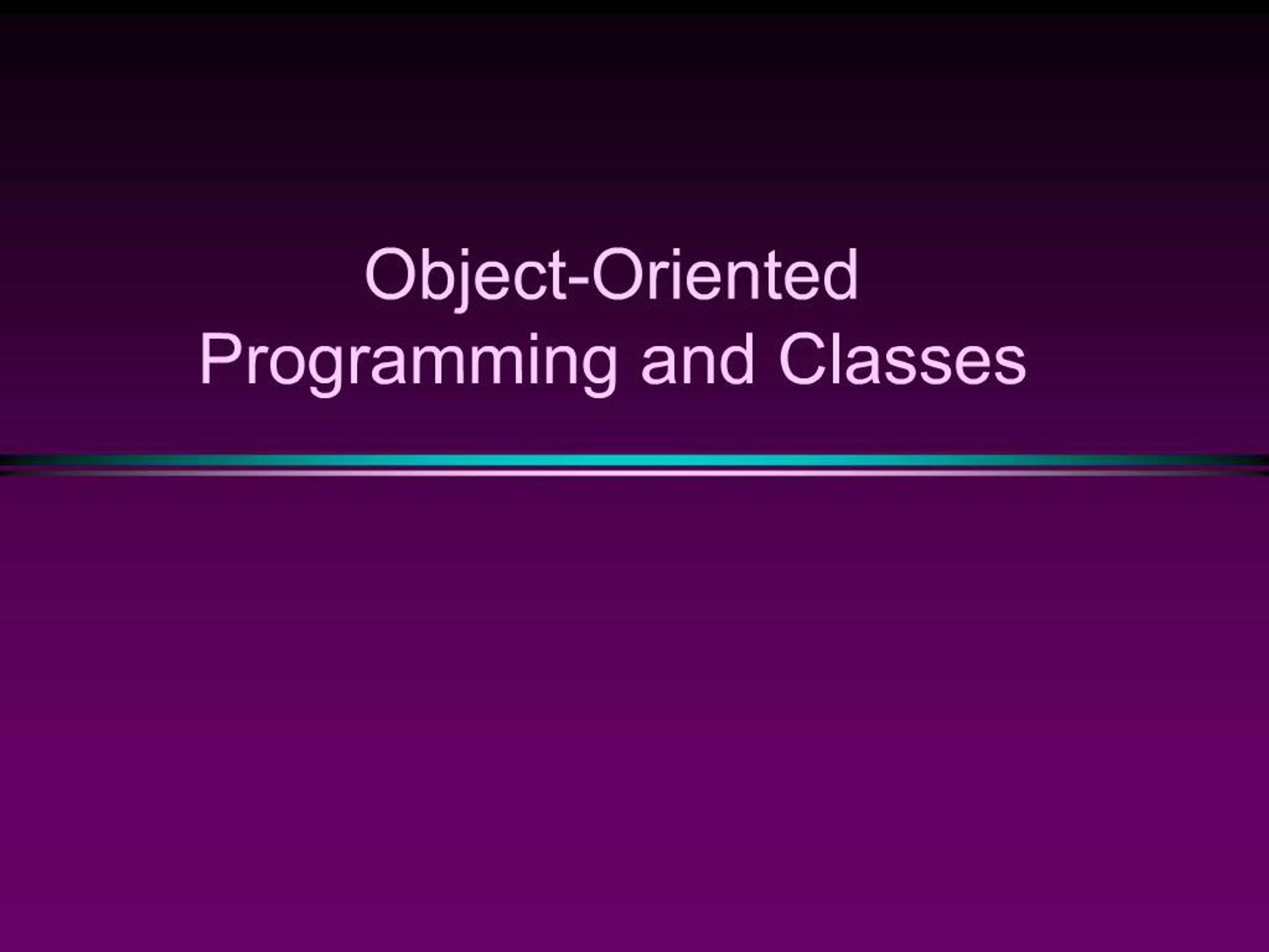PPT - Object-Oriented Programming and Classes PowerPoint Presentation ...