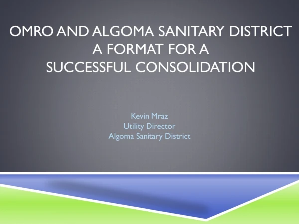 Omro and Algoma Sanitary District  A format for a  Successful Consolidation