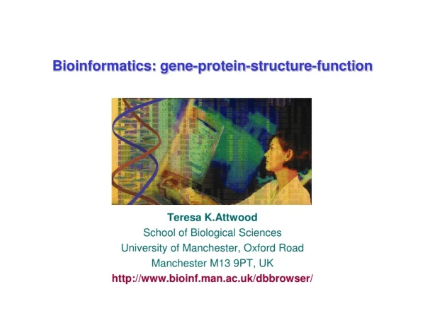 Bioinformatics: gene-protein-structure-function
