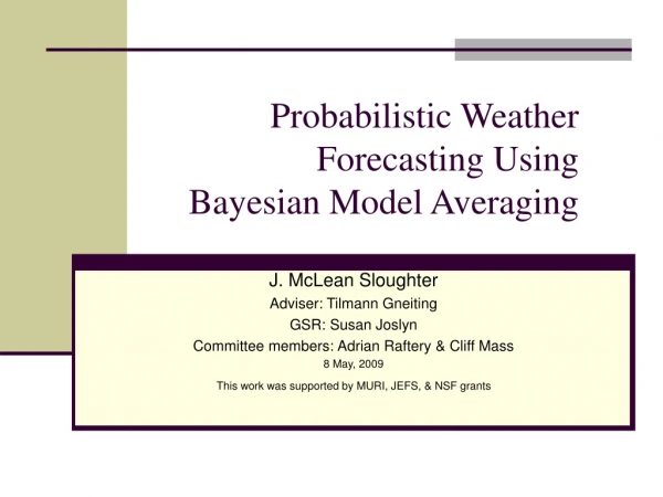 Probabilistic Weather  Forecasting Using  Bayesian Model Averaging