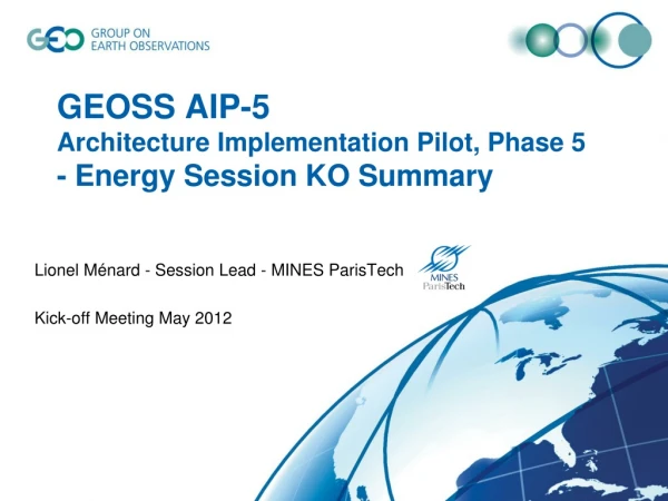 GEOSS AIP-5 Architecture Implementation Pilot, Phase 5  - Energy Session KO Summary