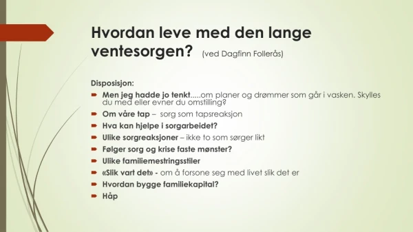 Hvordan leve med den lange ventesorgen?   (ved Dagfinn Follerås)