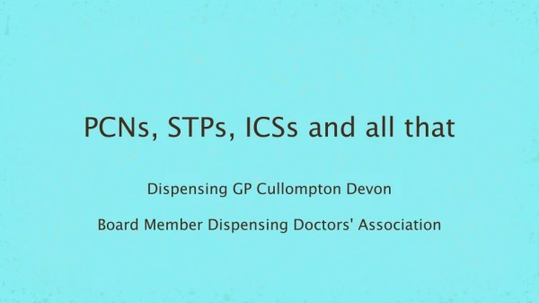 PCNs, STPs, ICSs and all that
