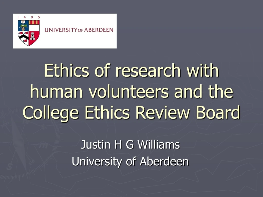 ethics of research with human volunteers and the college ethics review board