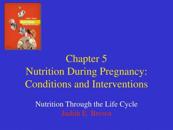 Chapter 5  Nutrition During Pregnancy: Conditions and Interventions