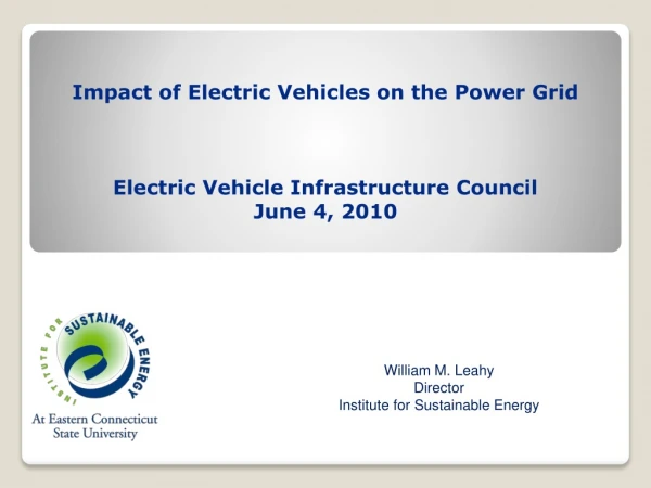 William M. Leahy Director Institute for Sustainable Energy