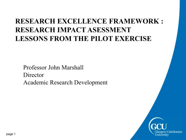 RESEARCH EXCELLENCE FRAMEWORK :  RESEARCH IMPACT ASESSMENT LESSONS FROM THE PILOT EXERCISE