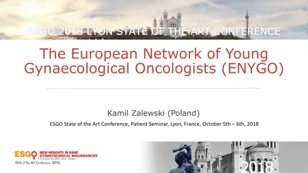 The European Network of Young Gynaecological Oncologists (ENYGO)