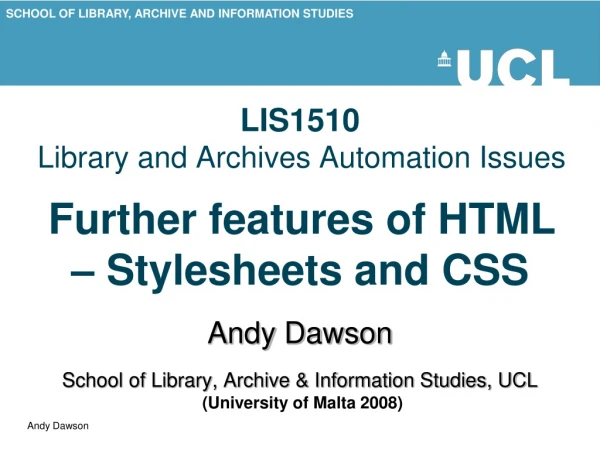 LIS1510 Library and Archives Automation Issues Further features of HTML – Stylesheets and CSS
