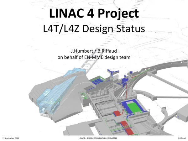 LINAC 4 Project L4T/L4Z Design Status J.Humbert / B.Riffaud on behalf of EN-MME design team