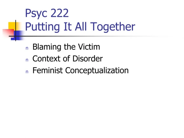 Psyc 222  Putting It All Together