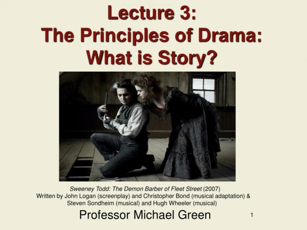 Lecture 3: The Principles of Drama: What is Story?
