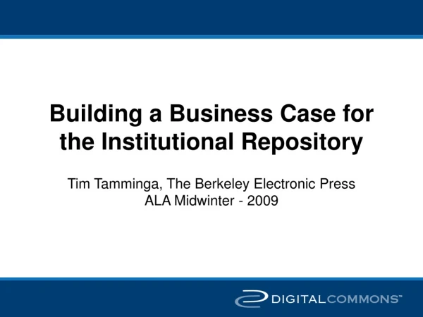 Building a Business Case for the Institutional Repository