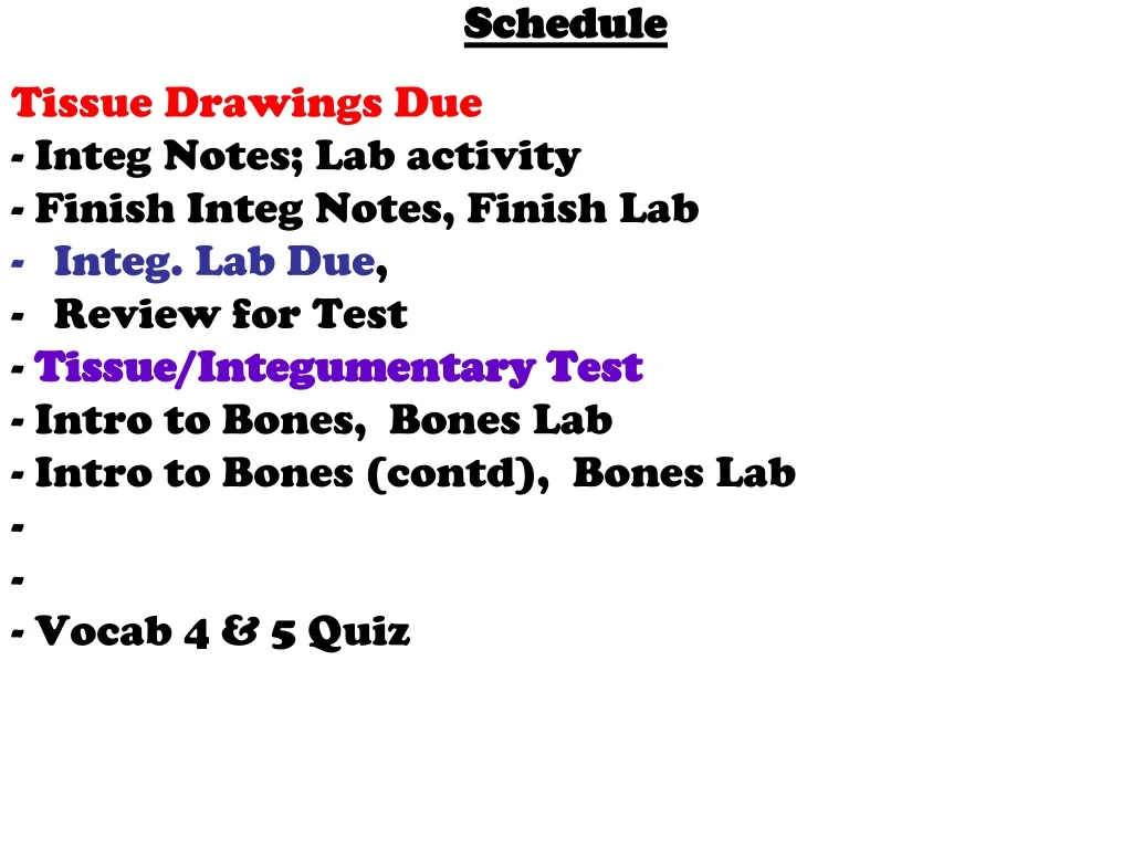 schedule tissue drawings due integ notes