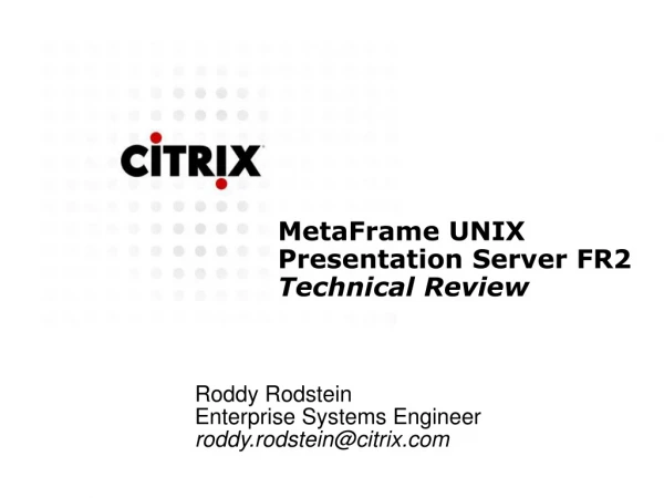 Roddy Rodstein Enterprise Systems Engineer roddy.rodstein@citrix