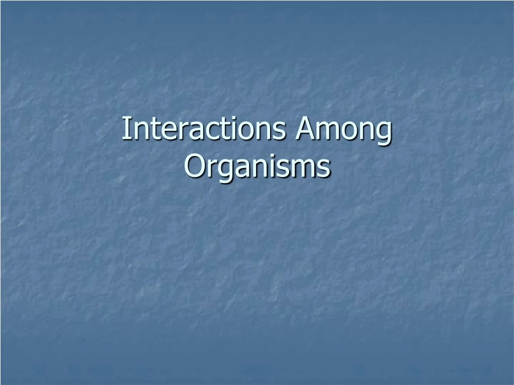 interactions among organisms